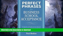 Read Book Perfect Phrases for Business School Acceptance (Perfect Phrases Series) #A# Full Book