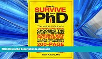 READ How to Survive Your PhD: The Insider s Guide to Avoiding Mistakes, Choosing the Right