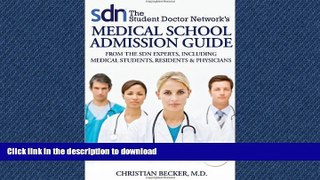 READ The Student Doctor Network s Medical School Admission Guide: From the SDN Experts, including