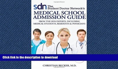 READ The Student Doctor Network s Medical School Admission Guide: From the SDN Experts, including