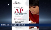 Read Book Cracking the AP U.S. Government   Politics Exam, 2011 Edition (College Test Preparation)