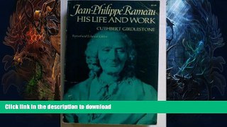 Free [PDF] Jean-Philippe Rameau: His Life and Work #A# Full Download