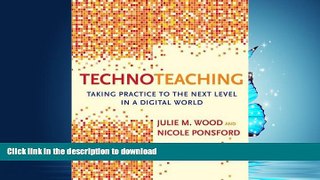 READ THE NEW BOOK TechnoTeaching: Taking Practice to the Next Level in a Digital World READ NOW