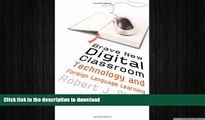 READ ONLINE Brave New Digital Classroom: Technology and Foreign Language Learning READ PDF FILE