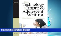 READ THE NEW BOOK Using Technology to Improve Adolescent Writing: Digital Make-Overs for Writing