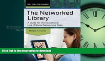 READ PDF The Networked Library: A Guide for the Educational Use of Social Networking Sites (Tech