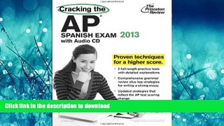 Read Book Cracking the AP Spanish Exam with Audio CD, 2013 Edition (College Test Preparation)