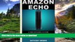 READ ONLINE Amazon Echo: 3 in 1. Amazon Echo, Amazon Prime and Kindle Lending Library. The