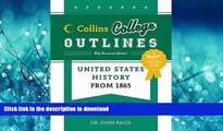 Read Book United States History from 1865 (Collins College Outlines) John Baick On Book