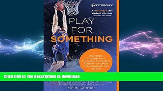 READ ONLINE Play For Something: Inspiration, Strategies, and Know-How for College Athletes to