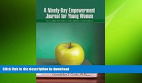 READ THE NEW BOOK A Ninety-Day Empowerment Journal for Young Women: Learn to Affirm Daily