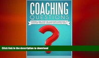 READ THE NEW BOOK Coaching Questions: Powerful And Effective Coaching Questions To Kickstart