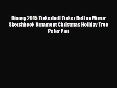 Disney 2015 Tinkerbell Tinker Bell on Mirror Sketchbook Ornament Christmas Holiday Tree Peter