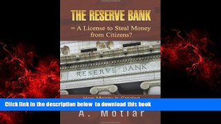 PDF A. Motiar The Reserve Bank = a License to Steal Money from Citizens? How Money Is Created from