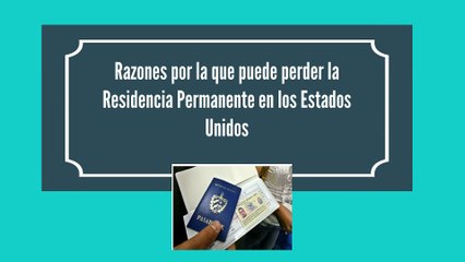Razones por las que puedes perder tu residencia permanente