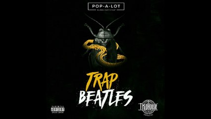 Trap Beatles (Freestyle) - Pop-A-Lot