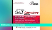 Read Book Cracking the SAT Chemistry Subject Test, 2005-2006 Edition (College Test Prep) Princeton