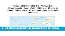 [PDF] The 2009-2014 World Outlook for All Silica Brick and Shapes Excluding Semi-Silica Full Online