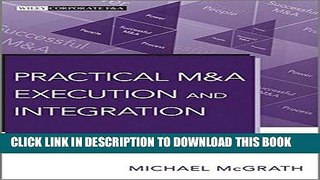 [PDF] Epub Practical M A Execution and Integration: A Step by Step Guide To Successful Strategy,
