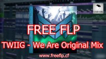 FREE FLP - TWIIG - We Are Original Mix (FL Studio Remake   FLP) | FL Studio Tutorial