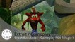Extrait / Gameplay - Crash Bandicoot: The N-Sane Trilogy (Gameplay PS4 !)