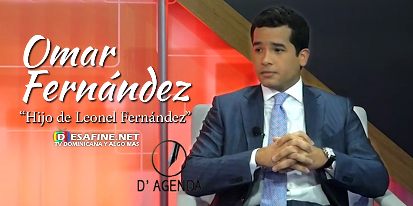 Entrevista a Omar Fernández hijo de "Leonel Fernández" en D'Agenda con Héctor Herrera