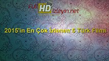 2015'in En Çok İzlenen 5 Türk Filmi | www.fullhdizleyin.net