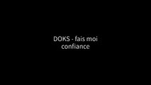 DOKS - Fais moi confiance (Paroles⁄Lyrics)