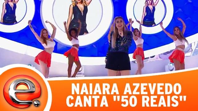 Naiara Azevedo canta 50 reais