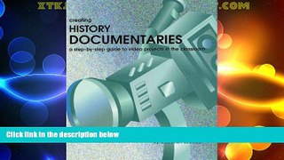 Price Creating History Documentaries: A Step-by-Step Guide to Video Projects in the Classroom