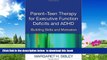 Buy NOW Margaret H. Sibley PhD Parent-Teen Therapy for Executive Function Deficits and ADHD: