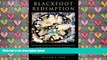PDF [DOWNLOAD] Blackfoot Redemption: A Blood Indian s Story of Murder, Confinement, and Imperfect