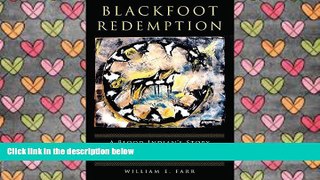 PDF [DOWNLOAD] Blackfoot Redemption: A Blood Indian s Story of Murder, Confinement, and Imperfect