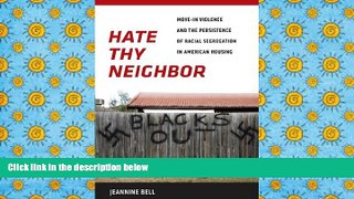 BEST PDF  Hate Thy Neighbor: Move-In Violence and the Persistence of Racial Segregation in