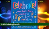 Best Price Celebrate!: An Anti-Bias Guide to Enjoying Holidays in Early Childhood Programs Julie