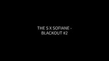 THE S X SOFIANE - BLACKOUT #2 (Paroles / Lyrics)