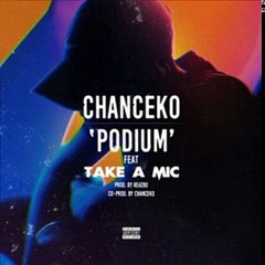 Chanceko feat Take A Mic – Podium