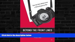Buy NOW  Beyond the Front Lines: How the News Media Cover a World Shaped by War P. Seib  Book