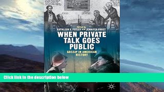 Buy  When Private Talk Goes Public: Gossip in American History Kathleen Feeley  Book