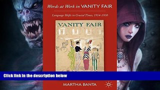 Buy  Words at Work in Vanity Fair: Language Shifts in Crucial Times, 1914-1930 M. Banta  Full Book