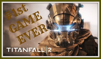 titanfall 2 gameplay of my first time to ever play titanfall with reactions