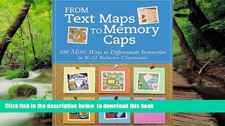 Pre Order From Text Maps to Memory Caps: 100 More Ways to Differentiate Instruction in K-12