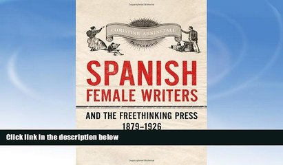 Buy NOW  Spanish Female Writers and the Freethinking Press, 1879-1926 (Toronto Iberic) Christine