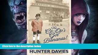 PDF  The Co-Op s Got Bananas: A Memoir of Growing Up in the Post-War North Hunter Davies  PDF