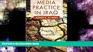 Buy NOW  Media Practice in Iraq A. Al-Rawi  Full Book