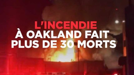 Oakland (Californie) : l'incendie fait plus de 30 morts