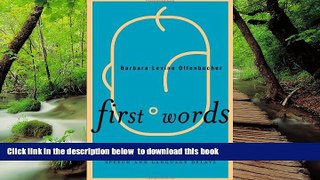 Pre Order First Words: A Parent s Step-by-Step Guide to Helping a Child with Speech and Language