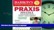 Pre Order Barron s PRAXIS, 6th Edition Full Book