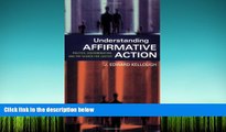 BEST PDF  Understanding Affirmative Action: Politics, Discrimination, and the Search for Justice