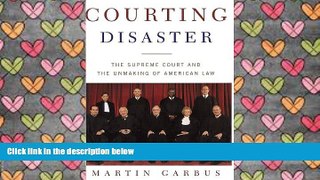 PDF [DOWNLOAD] Courting Disaster: The Supreme Court and the Unmaking of American Law FOR IPAD